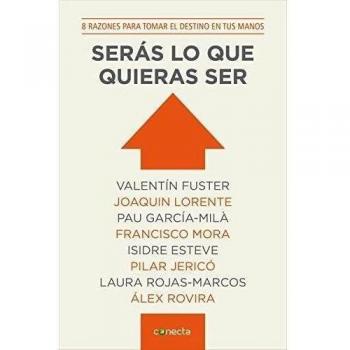 Serás lo que quieras ser: 8 razones para tomar el destino en tus manos (Tapa blanda).