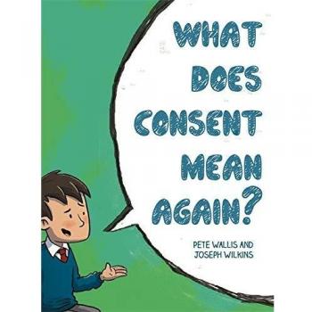 Talking Consent: 16 Workshops on Relationship and Sex Education for Schools ...