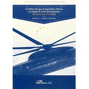 La pol¡tica europea de seguridad y defensa y la gestion de crisis internacionales: Las operaciones petersberg (Tapa blanda).