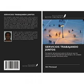 SERVICIOS TRABAJANDO JUNTOS: Percepción del personal sobre la forma en que los servicios de discapacidad del aprendizaje y de cuidados paliativos pueden funcionar juntos