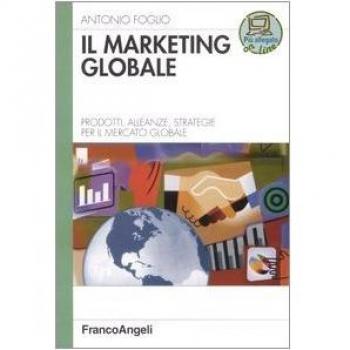 Il marketing globale. Prodotti, alleanze, strategie per il mercato globale