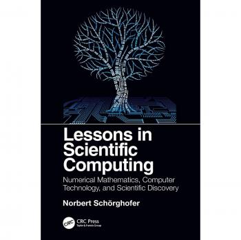Lessons in Scientific Computing: Numerical Mathematics, Computer Technology, and Scientific Discovery