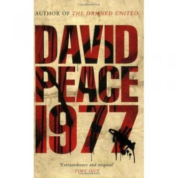 David Peace Nineteen Seventy Seven: Red Riding Quartet