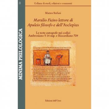Marsilio Ficino lettore di Aupuleio filosofo dell'Asclepius. Le note autografe nei codici Ambrosiano S 14 sup. e Riccardiano 709. Ediz. critica