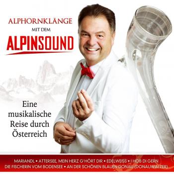 Eine musikalische Reise durch Österreich; Alphornklänge; Alphorn; Mariandl; Edelweiß; Die Fischerin vom Bodensee; An der schönen blauen Donau; Donauwalzer; Andachtsjodler; I hob di gern; Daniela Santos