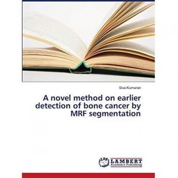 A novel method on earlier detection of bone cancer by MRF segmentation