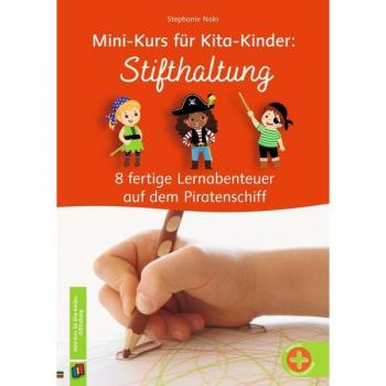 Stifthaltung: 8 fertige Lernabenteuer auf dem Piratenschiff – vollständig überarbeitete und aktualisierte Neuauflage (Mini-Kurs für Kita-Kinder)