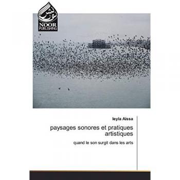 paysages sonores et pratiques artistiques: quand le son surgit dans les arts