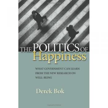 The Politics of Happiness : What Government Can Learn from the Ne