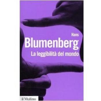 LEGGIBILITA' DEL MONDO. IL LIBRO COME METAFORA DELLA NATURA (LA) BLUMENBERG HANS