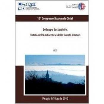 Sviluppo sostenibile. Tutela dell'ambiente e della salute umana. Atti del 10º Congresso Ciriaf