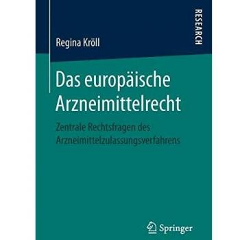 Das europäische Arzneimittelrecht: Zentrale Rechtsfragen des Arzneimittelzulassungsverfahrens