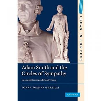 Adam Smith and the Circles of Sympathy: Cosmopolitanism and Moral Theory