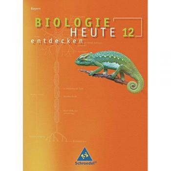 Biologie heute entdecken SII / Ausgabe 2009 für Bayern: Biologie heute entdecken SII