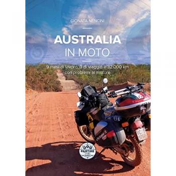 Australia in moto: 9 mesi di lavoro, 3 di viaggio e 32.000 km con problemi al motore
