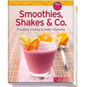 Smoothies, Shakes & Co. (Minikochbuch): Fruchtig, cremig und voller Vitamine