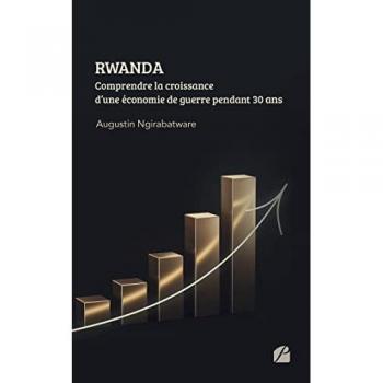 Rwanda : comprendre la croissance d'une économie de guerre pendant 30 ans