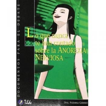 Lo que nunca te han contado sobre la Anorexia Nerviosa (Tapa blanda).