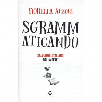 Sgrammaticando. Salviamo l'italiano dalla rete