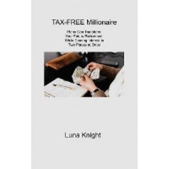 TAX-FREE Millionaire: Plans Can Transform Your Future Retirement While Earning Interest in Two Places at Once