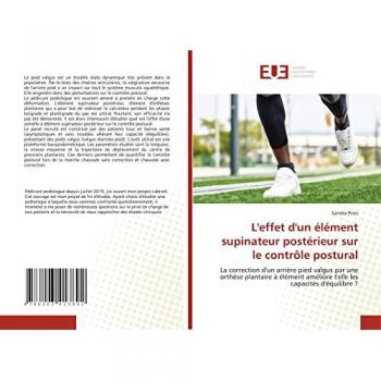 L'effet d'un élément supinateur postérieur sur le contrôle postural: La correction d'un arrière pied valgus par une orthèse plantaire à élément améliore t'elle les capacités d'équilibre ?