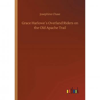 Grace Harlowe´s Overland Riders on the Old Apache Trail