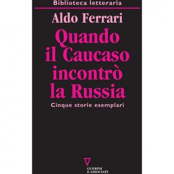 Quando il Caucaso incontrò la Russia. Cinque storie esemplari