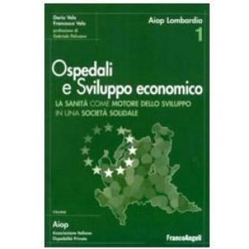 Ospedali e sviluppo economico. Ricerca sull'impatto economico del sistema sanitario della Lombardia