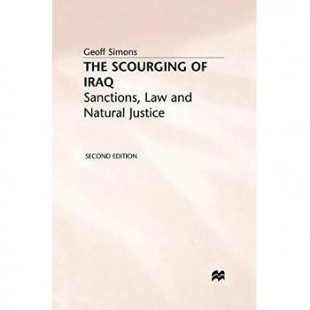 The Scourging of Iraq: Sanctions, Law and Natural Justice