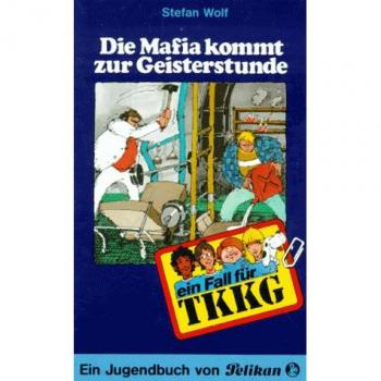 Stefan Wolf Ein Fall Für Tkkg, Bd.30, Die Mafia Kommt Zur Geisterstunde