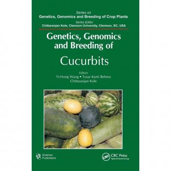 Genetics, Genomics and Breeding of Cucurbits (Genetics, Genomics and Breeeding of Crop Plants)