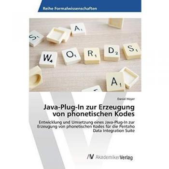 Java-Plug-In zur Erzeugung von phonetischen Kodes: Entwicklung und Umsetzung eines Java-Plug-In zur Erzeugung von phonetischen Kodes für die Pentaho Data Integration Suite