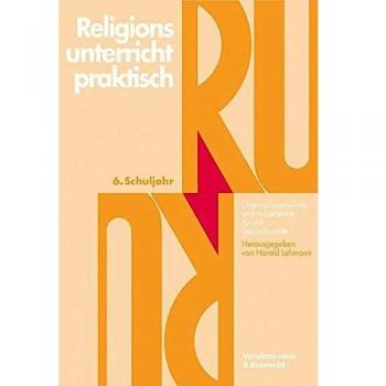 Harald Lehmann Religionsunterricht Praktisch. Unterrichtsentwürfe Und Arbeitshilfen Für Die Sekundarstufe I: Religionsunterricht Praktisch, 5.-10. Schuljahr, 6. ... Praktisch