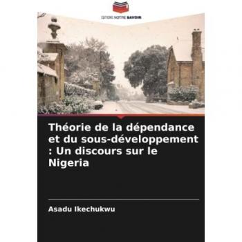 Théorie de la dépendance et du sous-développement : Un discours sur le Nigeria