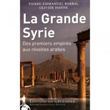 La Grande Syrie : Des premiers empires aux révoltes arabes