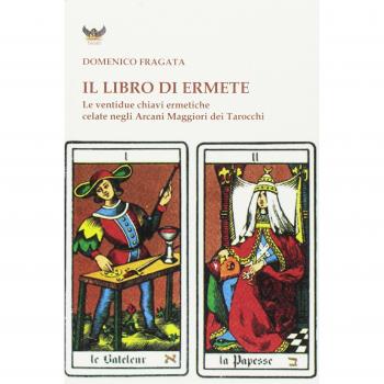 Il libro di Ermete. Le ventidue chiavi ermetiche celate negli Arcani Maggiori dei tarocchi. Vol. 1