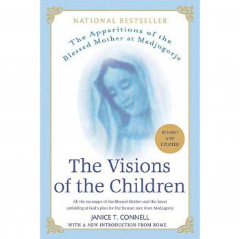 Visions of the Children: The Apparitions of the Blessed Mother at Medjugorje