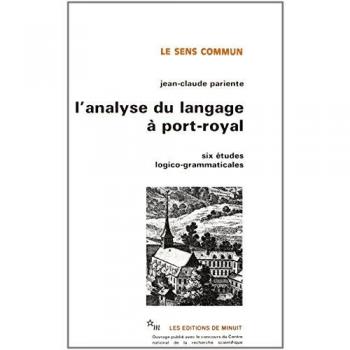 L'analyse du langage à Port-Royal. Six études logico-grammaticales