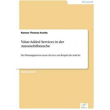 Value-Added Services in der Automobilbranche: Der Planungsprozess neuer Services am Beispiel der Audi AG