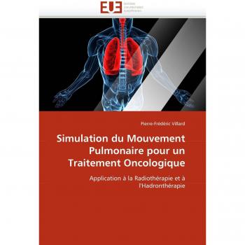 Simulation du Mouvement Pulmonaire pour un Traitement Oncologique: Application à la Radiothérapie et à l'Hadronthérapie
