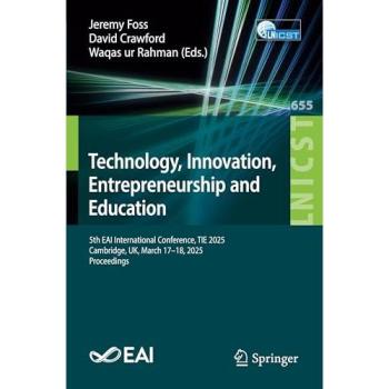 Technology, Innovation, Entrepreneurship and Education: 5th EAI International Conference, TIE 2025, Cambridge, UK, March 17-18, 2025, Proceedings ... and Telecommunications Engineering, 655)
