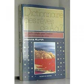 DICTIONNAIRE DES REVES DE A A Z.: Le guide complet pour l'analyse et l'interprétation des rêves