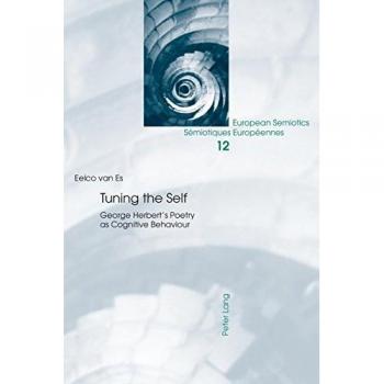 Tuning the Self: George Herbert's Poetry as Cognitive Behaviour (European Semiotics / Sémiotiques Européennes)