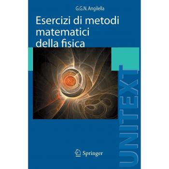 Esercizi di Metodi Matematici della Fisica: Con Complementi di Teoria