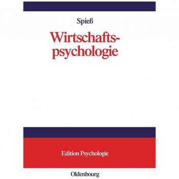 Wirtschaftspsychologie: Rahmenmodell, Konzepte, Anwendungsfelder (Edition Psychologie)