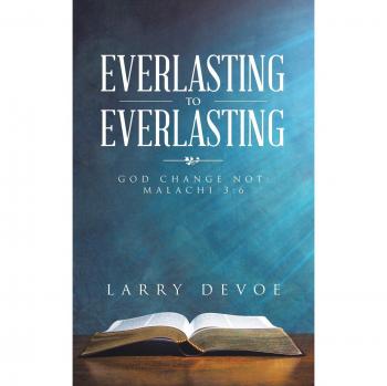 Everlasting to Everlasting: God Change Not: Malachi 3:6