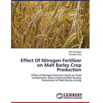 Effect Of Nitrogen Fertilizer on Malt Barley Crop Production: Effect of Nitrogen Fertilizer levels on Yield components, Grain yield and Malt Quality Parameters of Malt Barley variety