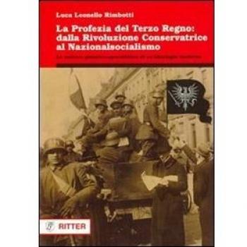 La profezia del terzo regno. Dalla rivoluzione conservatrice al nazionalsocialismo
