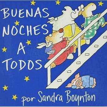 Buenas Noches a Todos (the Going to Bed Book), by Sandra Boynton