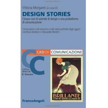Design stories. Cinque casi di aziende di design e una piattaforma di comunicazione